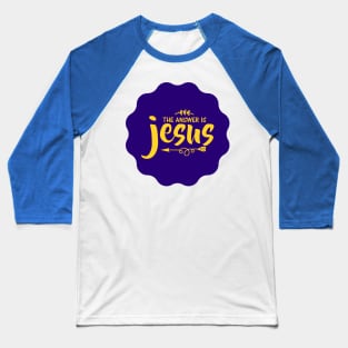 The Answer Is Jesus Baseball T-Shirt